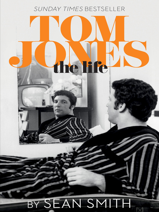 Title details for Tom Jones--The Life by Sean Smith - Available